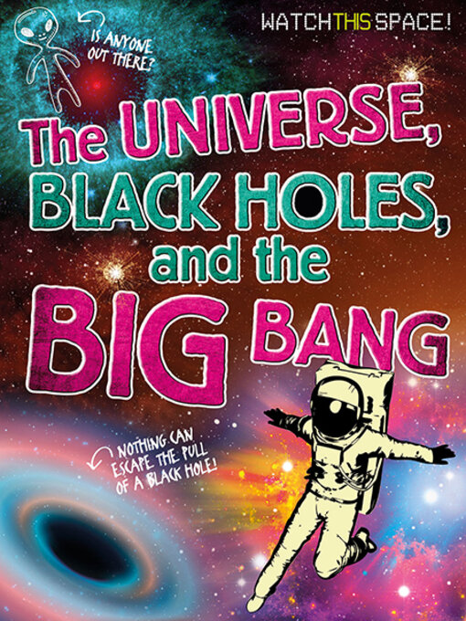 Title details for The Universe, Black Holes, and the Big Bang by Clive Gifford - Available